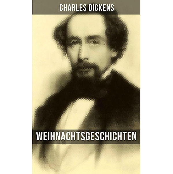Weihnachtsgeschichten von Charles Dickens, Charles Dickens