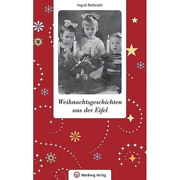 Weihnachtsgeschichten / Weihnachtsgeschichten aus der Eifel, Ingrid Retterath