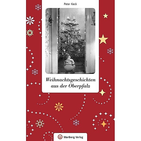 Weihnachtsgeschichten / Weihnachtsgeschichten aus der Oberpfalz, Peter Keck