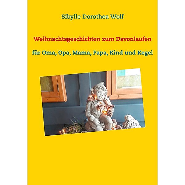 Weihnachtsgeschichten zum Davonlaufen, Sibylle Dorothea Wolf