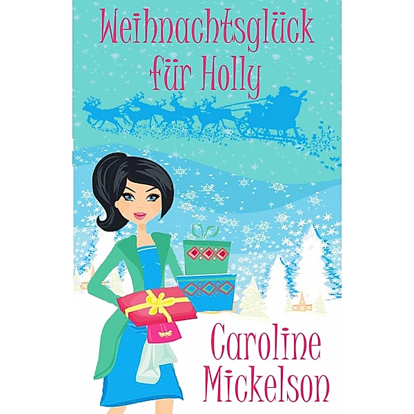 Weihnachtsgluck fur Holly, Caroline Mickelson