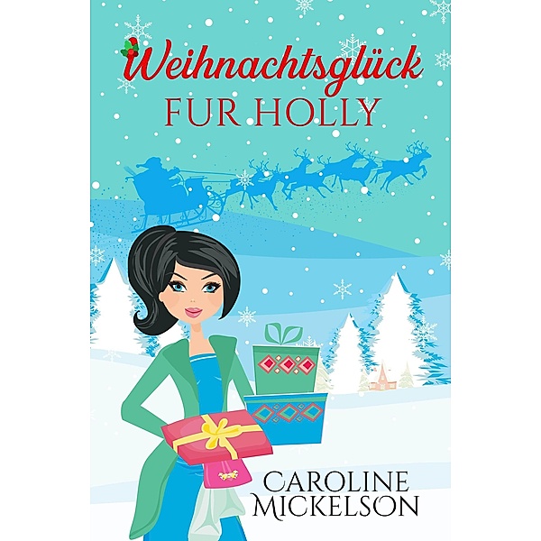 Weihnachtsglück für Holly, Caroline Mickelson