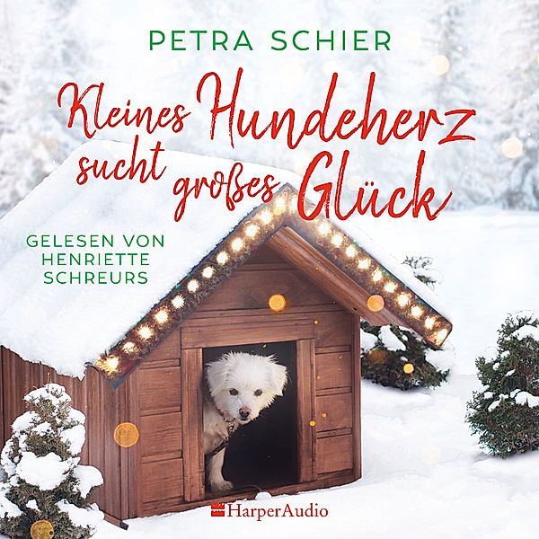 Weihnachtshund - 1 - Kleines Hundeherz sucht grosses Glück (ungekürzt), Petra Schier
