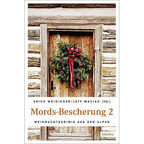 Weihnachtskrimis aus den Alpen / Mords-Bescherung 2.Bd.2, Erich Weidinger, Jeff (HG.) Maxian