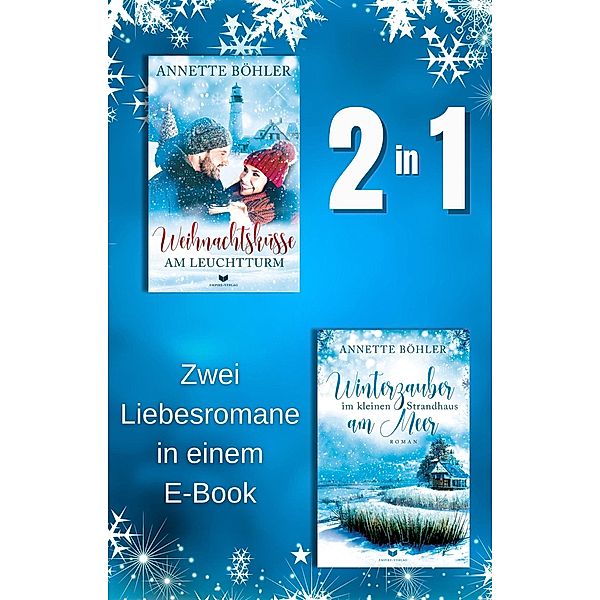 Weihnachtsküsse am Leuchtturm & Winterzauber im kleinen Strandhaus am Meer, Annette Böhler