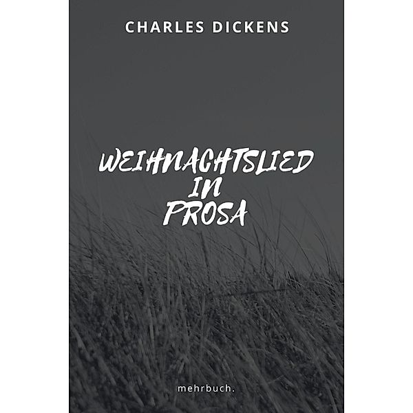 Weihnachtslied in Prosa, Charles Dickens