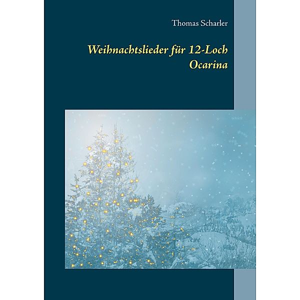 Weihnachtslieder für 12-Loch Ocarina, Thomas Scharler