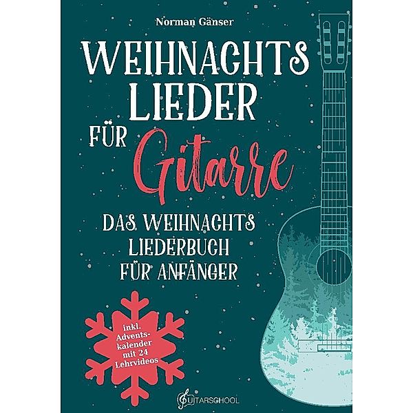 Weihnachtslieder für Gitarre - Das Weihnachtsliederbuch für Anfänger, Norman Gänser