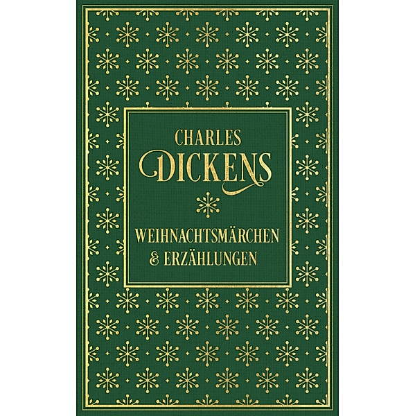 Weihnachtsmärchen und Erzählungen: mit den Illustrationen der Erstausgaben, Charles Dickens