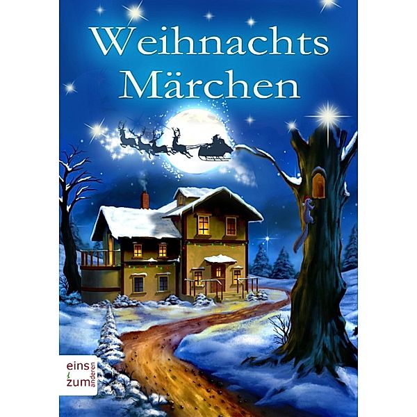 Weihnachtsmärchen - Weihnachtsgeschichten: Klassiker, Märchen und winterliche Geschichten, die Weihnachten noch schöner machen (Illustrierte Ausgabe), Charles Dickens, Die Gebrüder Grimm, Hans Christian Andersen, Marga T. Irmsen