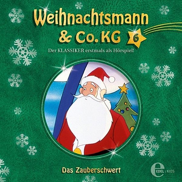 Weihnachtsmann & Co.KG - 6 - Folge 6: Das Zauberschwert / Strafe muss sein (Das Original-Hörspiel zur TV-Serie), Thomas Karallus