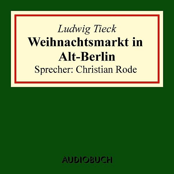 Weihnachtsmarkt in Alt-Berlin, Ludwig Tieck