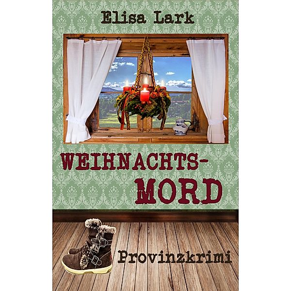 Weihnachtsmord / Huber Franzi Bd.8, Elisa Lark