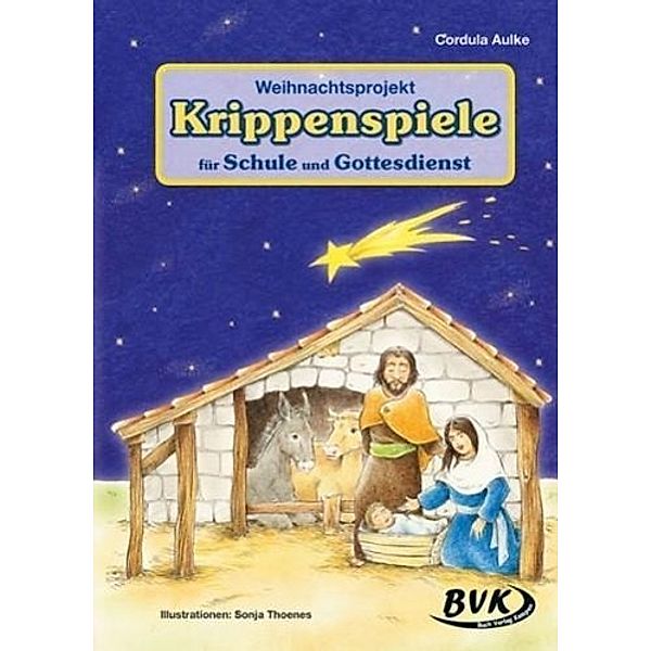 Weihnachtsprojekt: Krippenspiele für Schule und Gottesdienst, Cordula Aulke