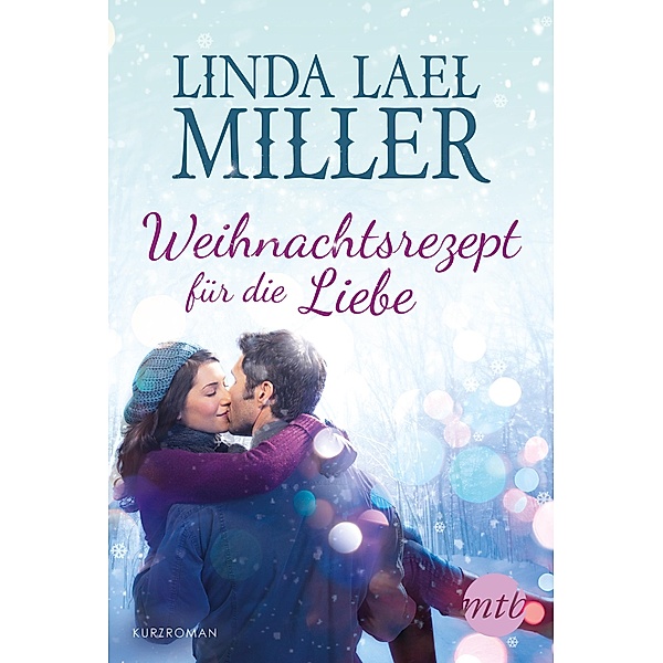 Weihnachtsrezept für die Liebe, Linda Lael Miller