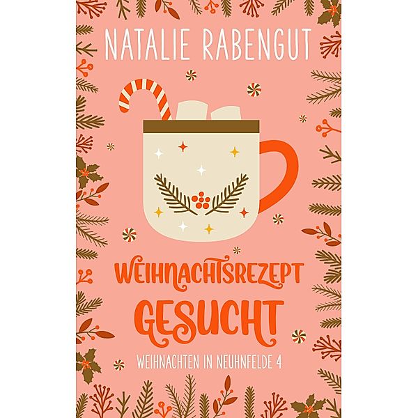 Weihnachtsrezept gesucht / Weihnachten in Neuhnfelde Bd.4, Natalie Rabengut