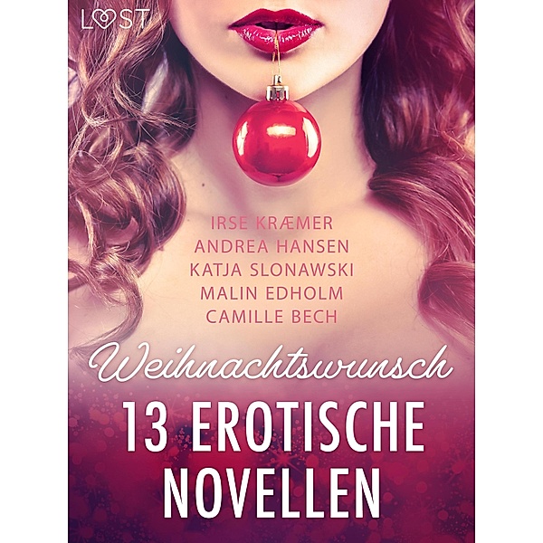 Weihnachtswunsch - 13 erotische Novellen / LUST, Camille Bech, Katja Slonawski, Malin Edholm, Andrea Hansen, Irse Kræmer