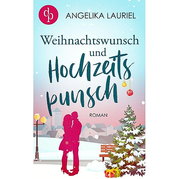 Weihnachtswunsch und Hochzeitspunsch / Küsse auf Französisch-Reihe Bd.2, Angelika Lauriel