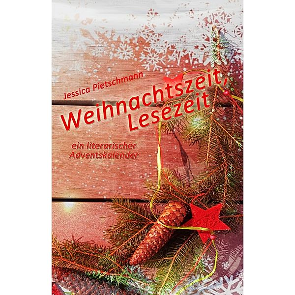 Weihnachtszeit, Lesezeit: Ein literarischer Adventskalender, Jessica Pietschmann