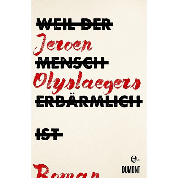 Weil der Mensch erbärmlich ist, Jeroen Olyslaegers