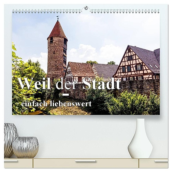 Weil der Stadt - einfach liebenswert (hochwertiger Premium Wandkalender 2024 DIN A2 quer), Kunstdruck in Hochglanz, Frank Baumert