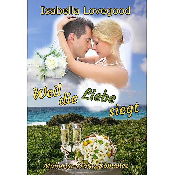 Weil die Liebe siegt / Mallorca-Erotic-Romance Bd.4, Isabella Lovegood