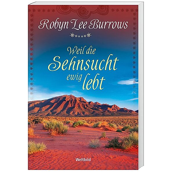 Weil die Sehnsucht ewig lebt, ROBYN LEE BURROWS