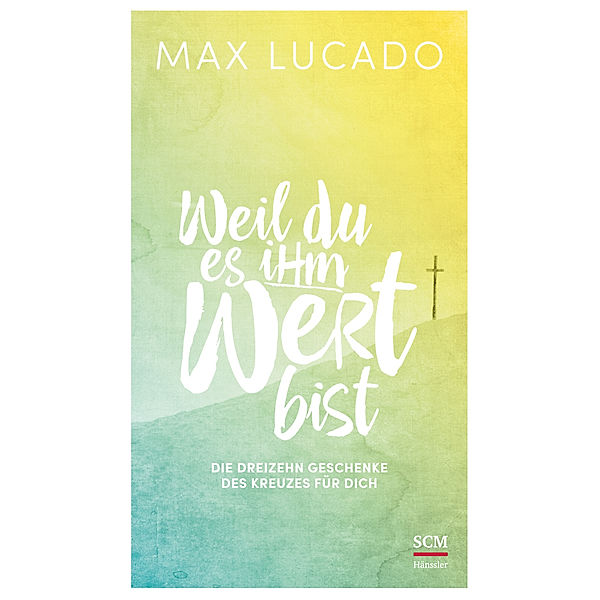 Weil du es ihm wert bist, Max Lucado