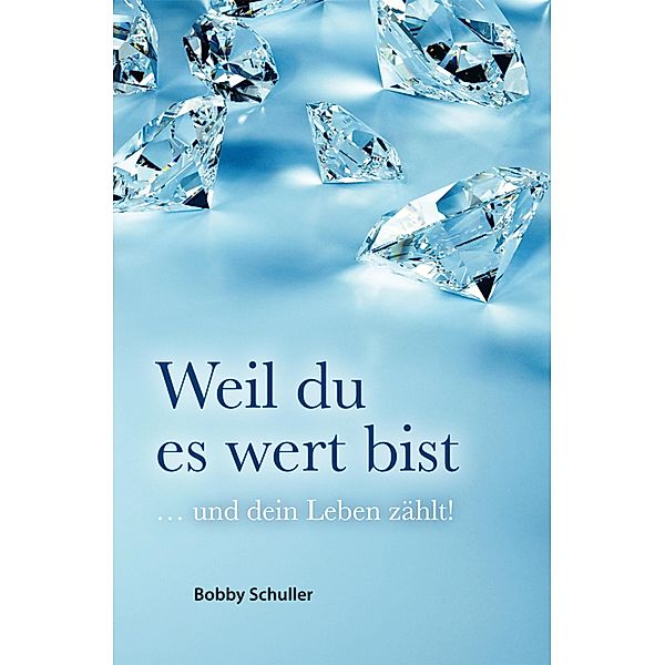 Weil du es wert bist, Bobby Schuller