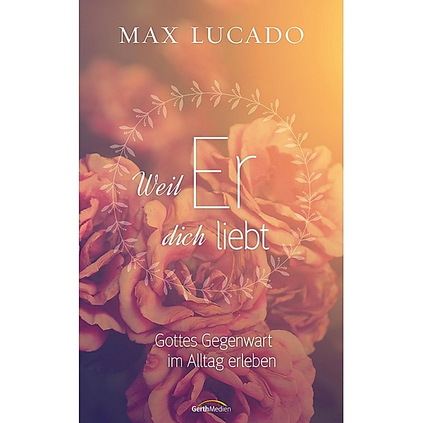 Weil er dich liebt, Max Lucado