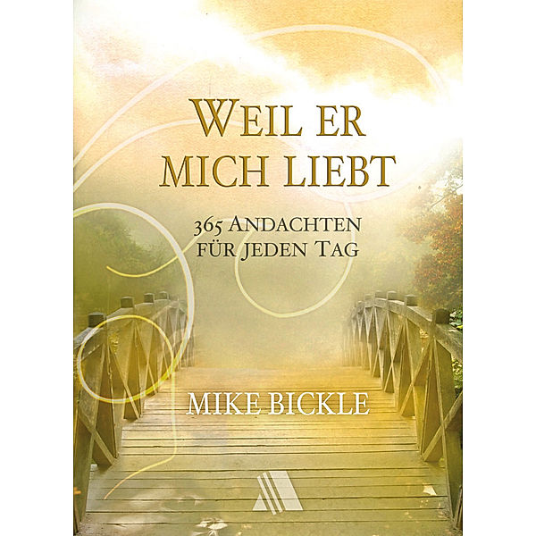 Weil er mich liebt, Mike Bickle