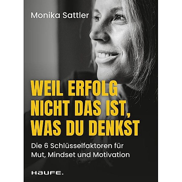 Weil Erfolg nicht das ist, was du denkst, Monika Sattler