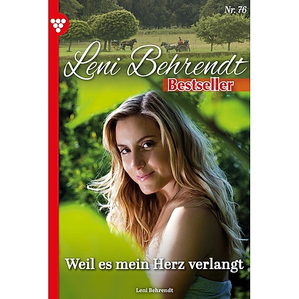 Weil es mein Herz verlangt / Leni Behrendt Bestseller Bd.76, Leni Behrendt