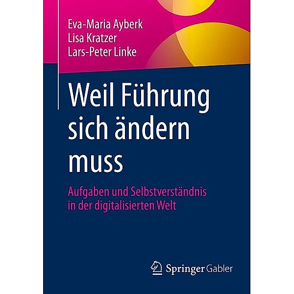 Weil Führung sich ändern muss, Eva-Maria Ayberk, Lisa Kratzer, Lars-Peter Linke