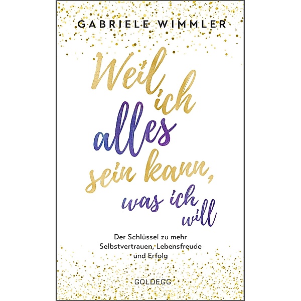 Weil ich alles sein kann, was ich will, Gabriele Wimmler