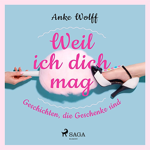 Weil ich dich mag - Geschichten, die Geschenke sind, Anke Wolff