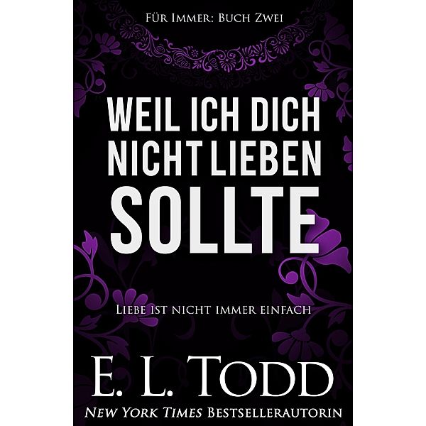 Weil ich dich nicht lieben sollte (Für Immer, #2) / Für Immer, E. L. Todd