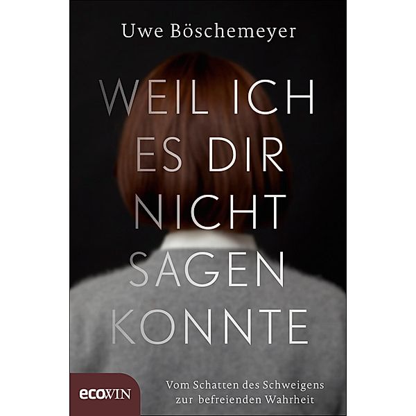 Weil ich es dir nicht sagen konnte, Uwe Böschemeyer