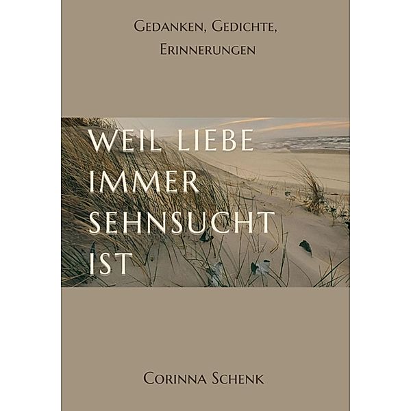 Weil Liebe immer Sehnsucht ist, Corinna Schenk