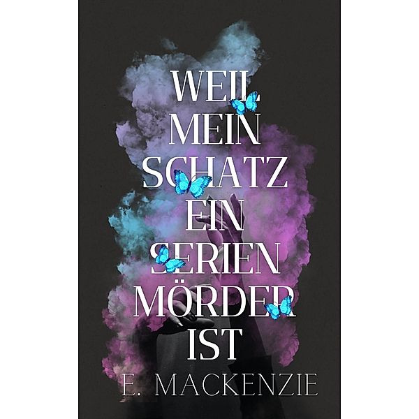 Weil mein Schatz ein Serienmörder ist, Elena MacKenzie