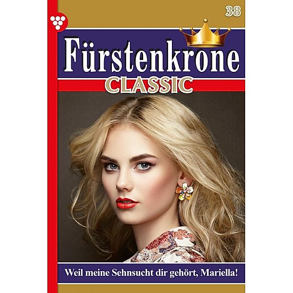 Weil meine Sehnsucht dir gehört, Mariella! / Fürstenkrone Classic Bd.38, Regine König