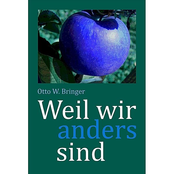 Weil wir anders sind, Otto W Bringer