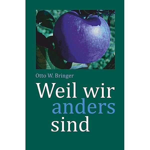 Weil wir anders sind, Otto W. Bringer