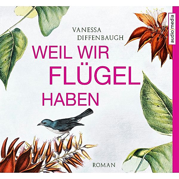 Weil wir Flügel haben, 6 Audio-CDs, Vanessa Diffenbaugh