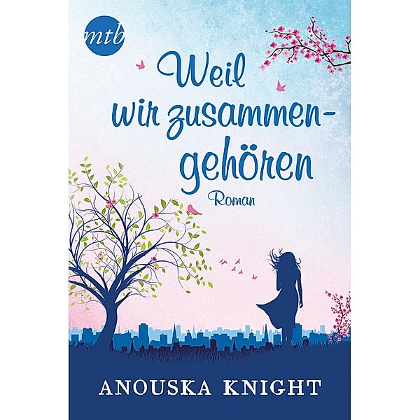 Weil wir zusammengehören / Mira Star Bestseller Autoren Romance, Anouska Knight