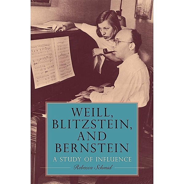 Weill, Blitzstein, and Bernstein, Rebecca Schmid