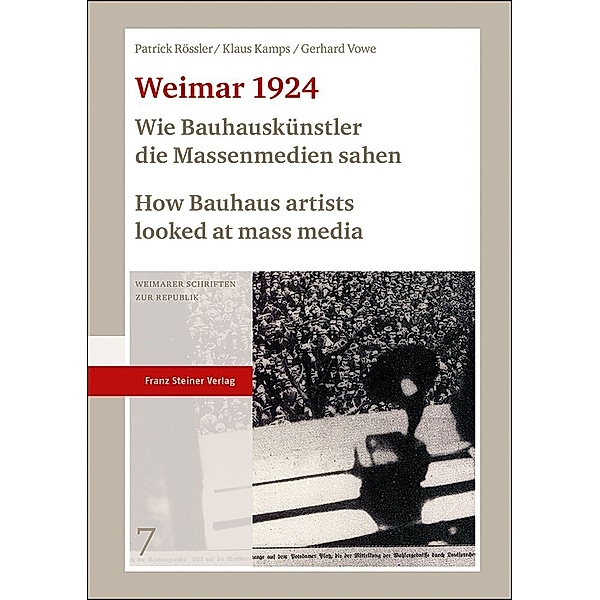 Weimar 1924: Wie Bauhauskünstler die Massenmedien sahen / How Bauhaus artists looked at mass media, Patrick Rössler, Klaus Kamps, Gerhard Vowe