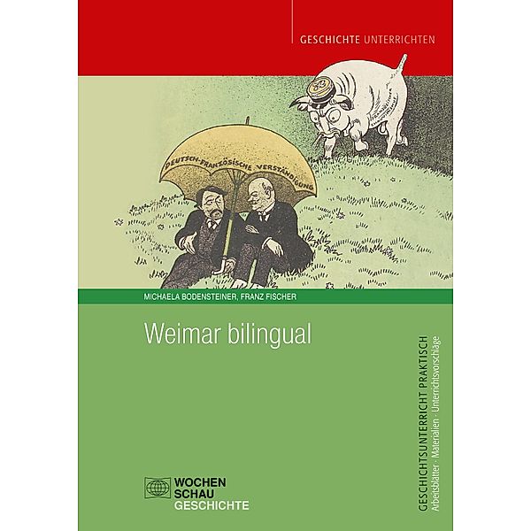 Weimar bilingual / Geschichtsunterricht praktisch, Franz Fischer, Michaela Bodensteiner