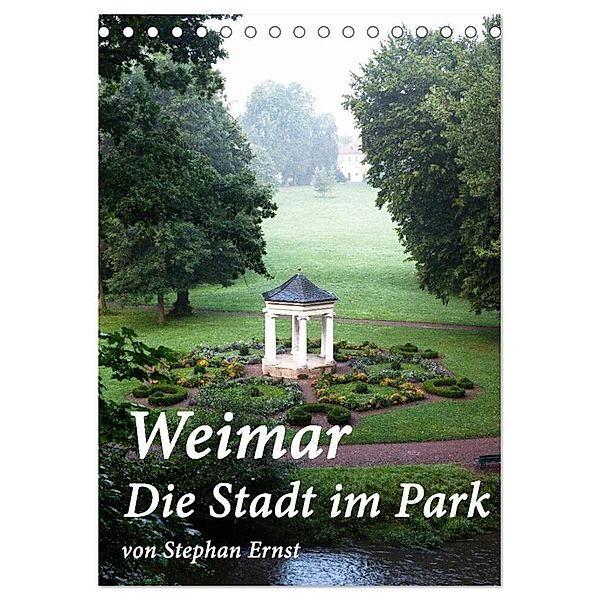 Weimar - Die Stadt im Park (Tischkalender 2024 DIN A5 hoch), CALVENDO Monatskalender, Stephan Ernst