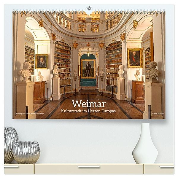 Weimar - Kulturstadt im Herzen Europas (hochwertiger Premium Wandkalender 2024 DIN A2 quer), Kunstdruck in Hochglanz, Ulrich Männel